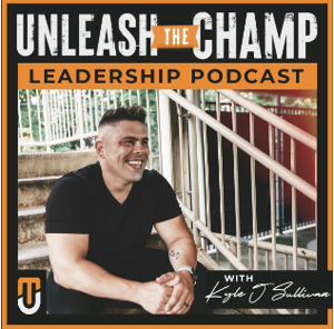 Unleash The Champ Leadership Podcast