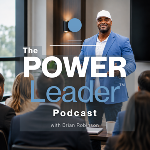 The POWER Leader Podcast with Brian Robinson