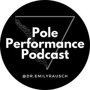 Pole Performance Podcast by Dr. Emily Rausch