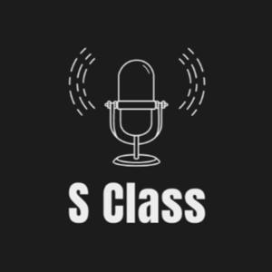 S-Class Podcast