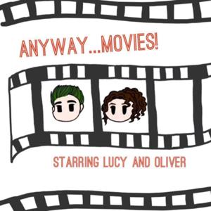 Anyway...Movies!