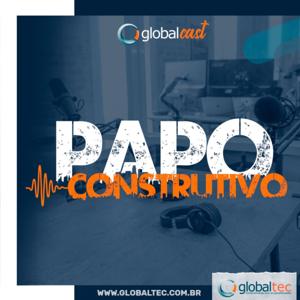 GlobalCast | Papo Construtivo