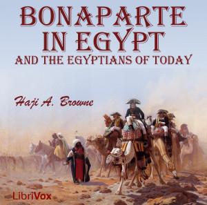 Bonaparte in Egypt and the Egyptians of To-day by Haji A. Browne