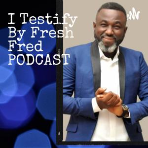 I Testify By Fresh Fred