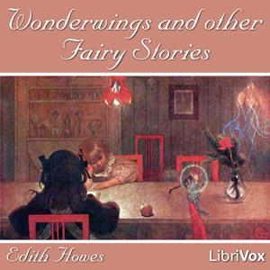 Wonderwings and other Fairy Stories by Edith Howes (1872 - 1954)