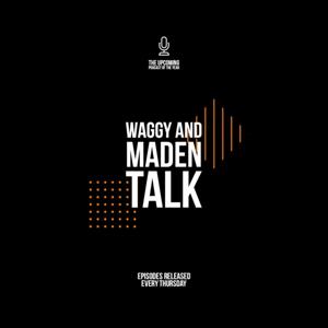 Waggy and Maden Talk