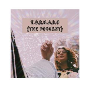 T.O.R.N.A.D.O. The Podcast