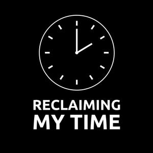 Reclaiming My Time