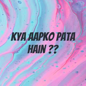 Kya aapko pata hain ??