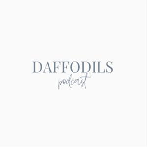 Daffodils Podcast