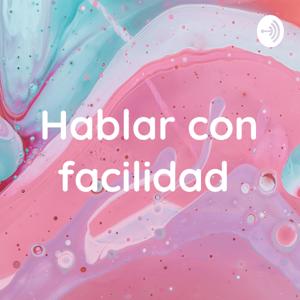 Hablar con facilidad