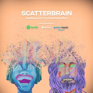 Scatterbrain: Meditations For The Caffeinated Mind