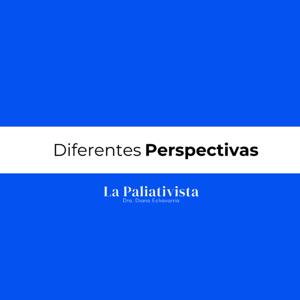 Diferentes Perspectivas x @LaPaliativista