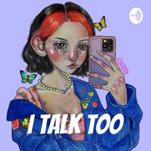 I Talk Too