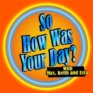 So How Was Your Day?