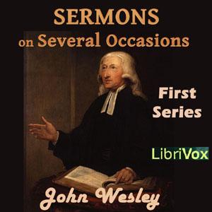 Sermons on Several Occasions, First Series by John Wesley (1703 - 1791) by LibriVox