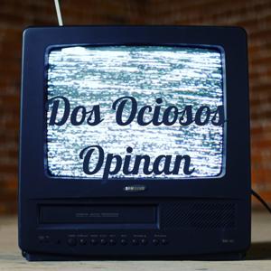 Dos Ociosos Opinan