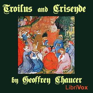 Troilus and Criseyde by Geoffrey Chaucer (c. 1343 - 1400)