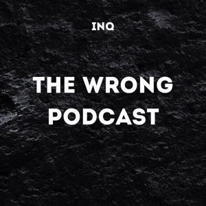 INQ™'s The Wrong Podcast