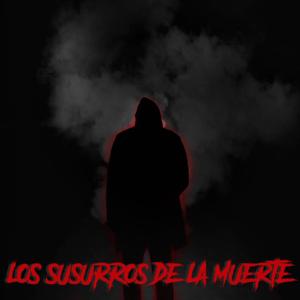 Los Susurros de la Muerte.