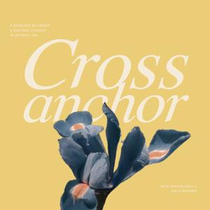 Cross and Anchor Church Podcast