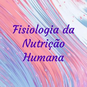 Fisiologia da Nutrição Humana