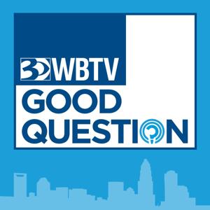 WBTV's Good Question by WBTV/Queen City Podcast Network