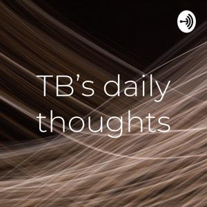 TB’s daily thoughts