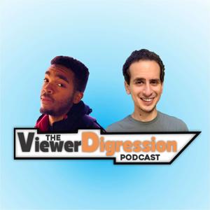 The Viewer Digression Podcast