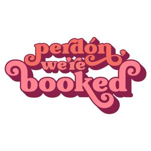 Perdón, We're Booked