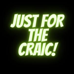 Just For The Craic