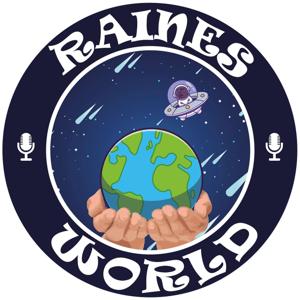 RainesWorld Podcast 🌍