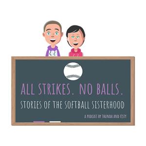 All Strikes. No Balls. - stories of the softball sisterhood