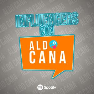 INFLUENCERS con Aldo Cana