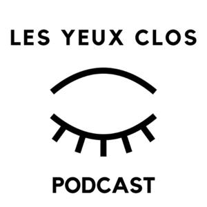 Les Yeux Clos - Podcast