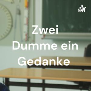 Zwei Dumme ein Gedanke