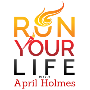 Run Your Life with April Holmes