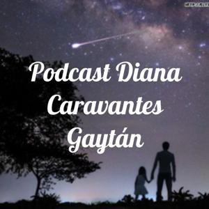 Podcast Diana Caravantes Gaytán