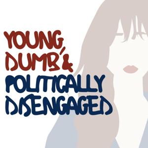 Young, Dumb & Politically Disengaged