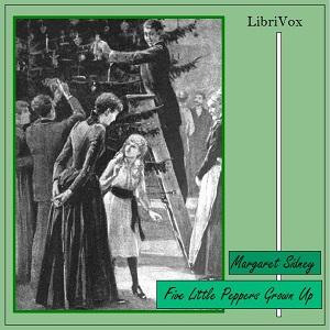 Five Little Peppers Grown Up by Margaret Sidney (1844 - 1924)