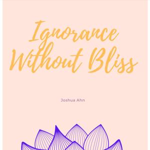 Ignorance Without Bliss