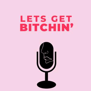 Let's Get Bitchin'
