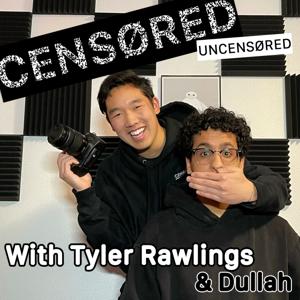 Censored Uncensored with Tyler Rawlings & Dullah