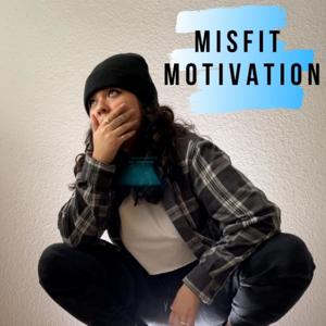 Misfit Motivation