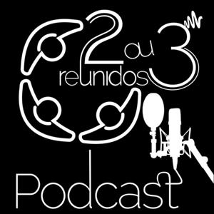 DOIS OU TRÊS REUNIDOS