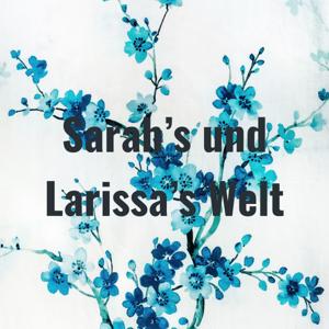 Sarah's und Larissa's Welt