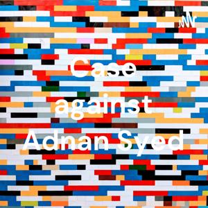 Case against Adnan Syed