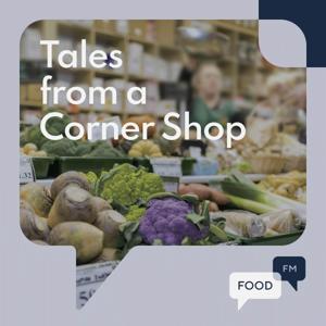 Tales from a Cornershop - FoodFM