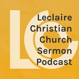 Leclaire Christian Church Sermon Podcast