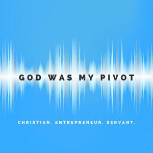 God Was My Pivot